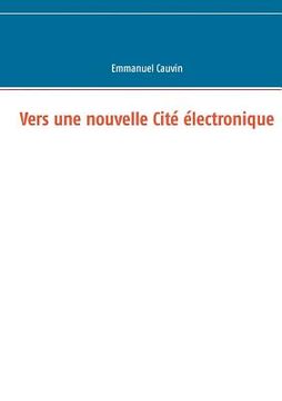 portada Vers une nouvelle Cité électronique (in French)