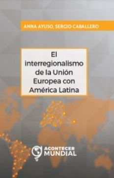 portada El Interregionalismo de la Union Europea con ame (in Spanish)