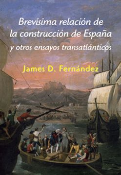 portada Brevísima Relación De La Construcción De España Y Otros Ensayos Transatlánticos