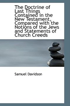 portada the doctrine of last things contained in the new testament, compared with the notions of the jews an