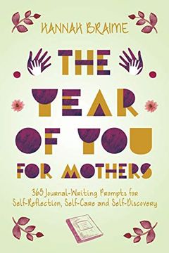 portada The Year of you for Mothers: 365 Journal-Writing Prompts for Self-Reflection, Self-Care and Self-Discovery (en Inglés)
