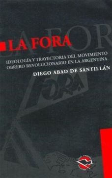 portada La Fora - Ideologia y Trayectoria del Movimiento Obrero Revolucionario en la Argentina