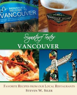portada Signature Tastes of Vancouver: Favorite Recipes of our Local Restaurants (in English)