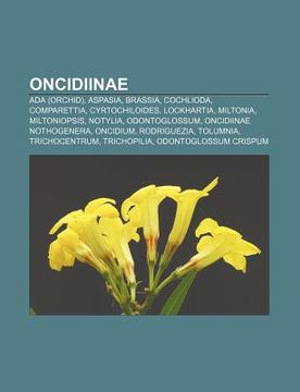 portada oncidiinae: ada (orchid), aspasia, brassia, cochlioda, comparettia, cyrtochiloides, lockhartia, miltonia, miltoniopsis, notylia, o