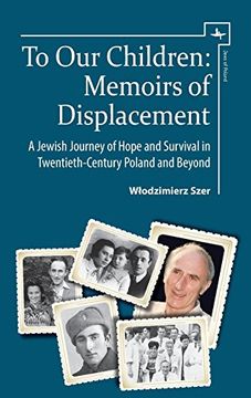 portada To our Children: Memoirs of Displacement. A Jewish Journey of Hope and Survival in Twentieth-Century Poland and Beyond (Jews of Poland) (en Inglés)