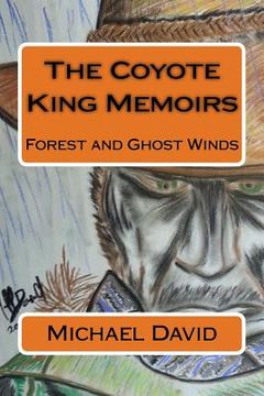 portada The Coyote King Memoirs: Forest and Ghost Winds (en Inglés)