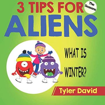 What is Winter? 3 Tips for Aliens (3 Tips for Aliens by Tyler David)