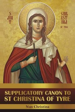 portada Supplicatory Canon to Saint Christina of Tyre (en Inglés)