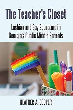 portada The Teacher's Closet; Lesbian and gay Educators in Georgia's Public Middle Schools (en Inglés)