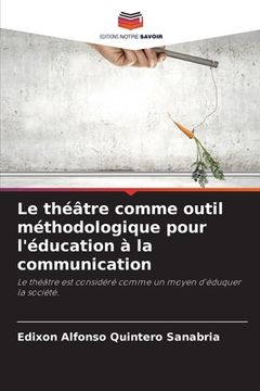 portada Le théâtre comme outil méthodologique pour l'éducation à la communication (en Francés)