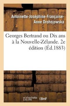portada Georges Bertrand Ou Dix ANS À La Nouvelle-Zélande. 2e Édition (in French)