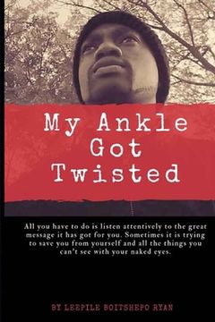 portada My Ankle Got Twisted: Poems by Leepile Boitshepo Ryan (en Inglés)
