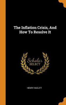 portada The Inflation Crisis, and how to Resolve it 