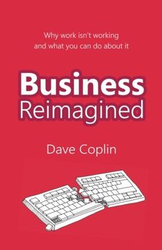 portada Business Reimagined: Why work isn't working and what you can do about it