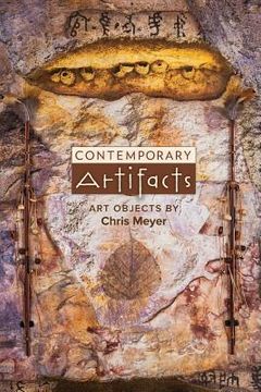 portada Contemporary Artifacts: Art Objects by Chris Meyer (en Inglés)