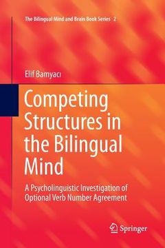portada Competing Structures in the Bilingual Mind: A Psycholinguistic Investigation of Optional Verb Number Agreement (en Inglés)