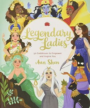 portada Legendary Ladies: 50 Goddesses to Empower and Inspire You (in English)
