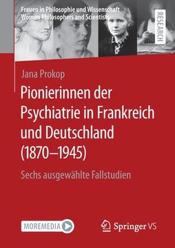 portada Pionierinnen Der Psychiatrie in Frankreich Und Deutschland (1870 - 1945): Sechs Ausgewählte Fallstudien (in German)
