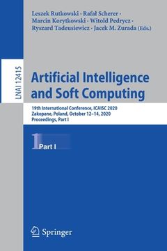 portada Artificial Intelligence and Soft Computing: 19th International Conference, Icaisc 2020, Zakopane, Poland, October 12-14, 2020, Proceedings, Part I (en Inglés)