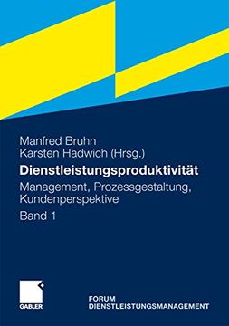 portada Dienstleistungsproduktivität: Band 1: Management, Prozessgestaltung, Kundenperspektive. Forum Dienstleistungsmanagement (en Alemán)