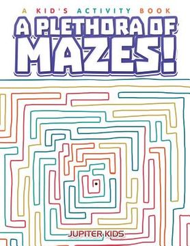 portada A Plethora of Mazes! A Kid's Activity Book