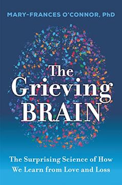 portada The Grieving Brain: The Surprising Science of how we Learn From Love and Loss 