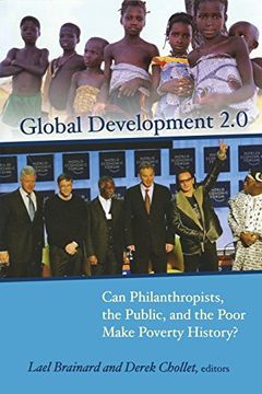 portada Global Development 2. 0: Can Philanthropists, the Public, and the Poor Make Poverty History? 