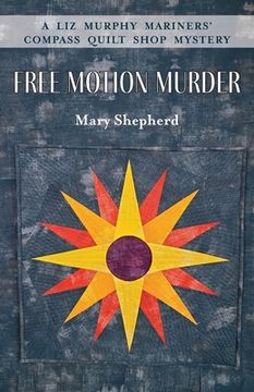 portada Free Motion Murder: A Liz Murphy Mariners' Compass Quilt Shop Mystery (en Inglés)