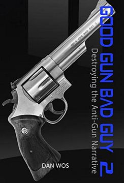 portada Good gun bad guy 2: Destroying the Anti-Gun Narrative (2) 
