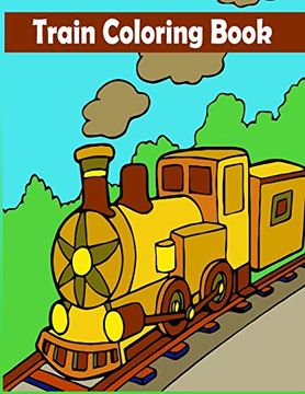 portada Train Coloring Book: A Train Coloring Activity Book for Toddlers, Preschoolers, Kids Ages 4-8, Boys or Girls, With 50 Cute Illustrations of Trains & Locomotives (en Inglés)