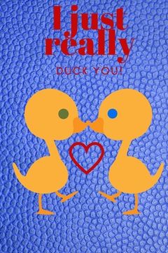 portada I Just Really Duck You!: Sweetest Day, Valentine's Day, Anniversary, or Just Because Gift