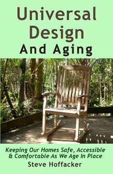 portada Universal Design And Aging: Keeping Our Homes Safe, Accessible & Comfortable As We Age In Place (en Inglés)