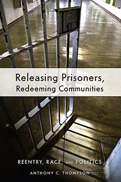 portada Releasing Prisoners, Redeeming Communities: Reentry, Race, and Politics (en Inglés)
