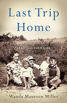 portada Last Trip Home: A Story of an Arkansas Farm Girl (en Inglés)