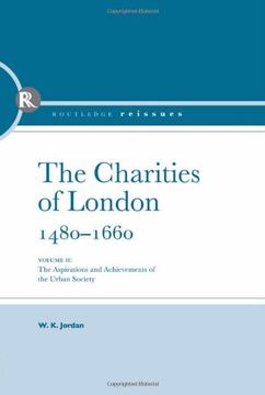 portada The Charities of London, 1480-1660: The Aspirations and the Achievements of the Urban Society (en Inglés)