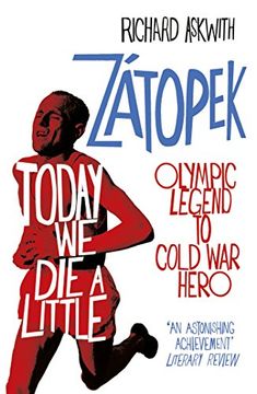 portada Today We Die a Little: Emil Zátopek, Olympic Legend to Cold War Hero
