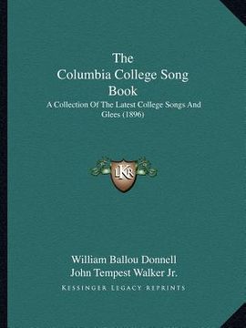 portada the columbia college song book: a collection of the latest college songs and glees (1896) (in English)