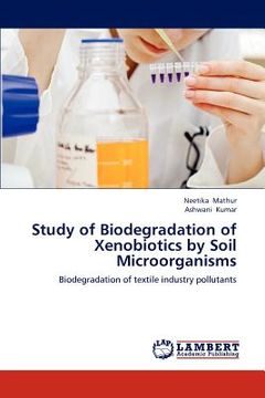 portada study of biodegradation of xenobiotics by soil microorganisms (in English)