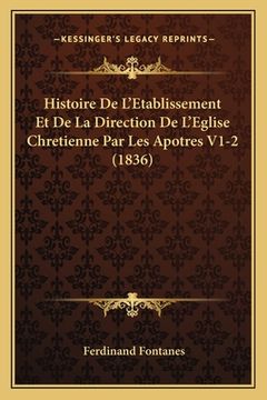 portada Histoire De L'Etablissement Et De La Direction De L'Eglise Chretienne Par Les Apotres V1-2 (1836) (in French)