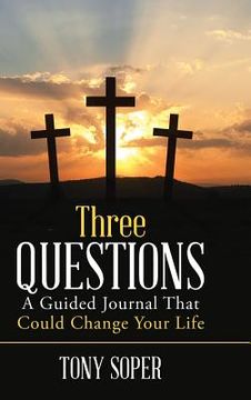 portada Three Questions: A Guided Journal That Could Change Your Life (en Inglés)