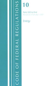 portada Code of Federal Regulations, Title 10 Energy 500-End, Revised as of January 1, 2021 (en Inglés)