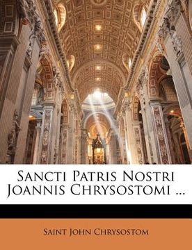 portada Sancti Patris Nostri Joannis Chrysostomi ... (en Latin)
