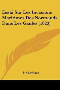 portada Essai Sur Les Invasions Maritimes Des Normands Dans Les Gaules (1823) (in French)
