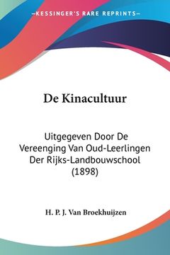 portada De Kinacultuur: Uitgegeven Door De Vereenging Van Oud-Leerlingen Der Rijks-Landbouwschool (1898)