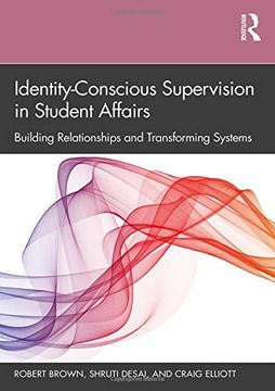 portada Identity-Conscious Supervision in Student Affairs: Building Relationships and Transforming Systems 