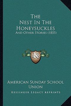 portada the nest in the honeysuckles: and other stories (1855) (en Inglés)