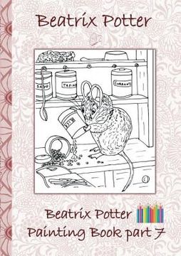 portada Beatrix Potter Painting Book Part 7 ( Peter Rabbit ): Colouring Book, coloring, crayons, coloured pencils colored, Children's books, children, adults, (en Inglés)