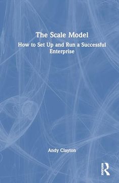 portada The Scale Model: How to set up and run a Successful Enterprise 