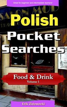 portada Polish Pocket Searches - Food & Drink - Volume 1: A Set of Word Search Puzzles to Aid Your Language Learning (en Polaco)