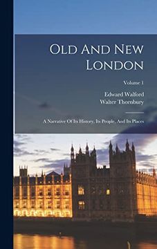 portada Old and new London: A Narrative of its History, its People, and its Places; Volume 1 (en Inglés)